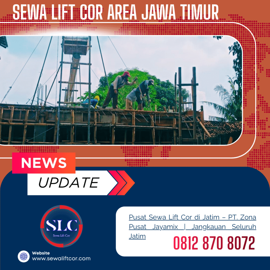 Sewa Lift Cor di Jawa Timur – PT. Zona Pusat Jayamix | Layanan Profesional Seluruh Jatim