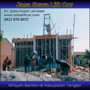 Jasa Sewa Mesin Lift Cor di Tangsel – Harga Terbaru & Terdekat